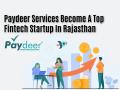 Paydeer Services becomes the top fintech startup in Rajasthan - Hindi News | Paydeer Services becomes the top fintech startup in Rajasthan | Latest business News at Lokmattimes.com