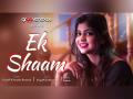 The Music Video of "Ek Shaam" by KingAP, Harshita Baranwal & Traxeon is out now! Check it Out!! - Hindi News | The Music Video of "Ek Shaam" by KingAP, Harshita Baranwal & Traxeon is out now! Check it Out!! | Latest business News at Lokmattimes.com