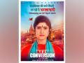 Most awaited film "THE CONVERSION " releasing in theatre worldwide on April 22, 2022 - Hindi News | Most awaited film "THE CONVERSION " releasing in theatre worldwide on April 22, 2022 | Latest business News at Lokmattimes.com