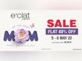 e'clat Superior announces flat 40 per cent discount on its products this mother's day - Hindi News | e'clat Superior announces flat 40 per cent discount on its products this mother's day | Latest business News at Lokmattimes.com