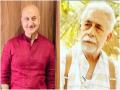 Anupam Kher wishes Naseeruddin Shah a speedy recovery - Hindi News | Anupam Kher wishes Naseeruddin Shah a speedy recovery | Latest entertainment News at Lokmattimes.com