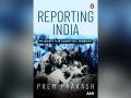 Reporting India - My Seventy-Year Journey as a Journalist by Prem Prakash: A review by Ambassador A R Ghanashyam - Hindi News | Reporting India - My Seventy-Year Journey as a Journalist by Prem Prakash: A review by Ambassador A R Ghanashyam | Latest national News at Lokmattimes.com
