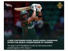 WCL announced addition of Bangladesh Champions in Season 3