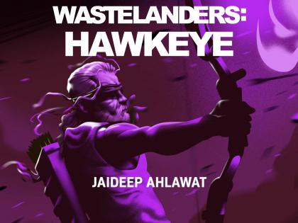 Jaideep Ahalwat calls ‘Marvel’s Wastelanders: Hawkeye’, an 'ode to indomitable human spirit' | Jaideep Ahalwat calls ‘Marvel’s Wastelanders: Hawkeye’, an 'ode to indomitable human spirit' Jaideep Ahalwat calls ‘Marvel’s Wastelanders: Hawkeye’, an 'ode to indomitable human spirit' | Jaideep Ahalwat calls ‘Marvel’s Wastelanders: Hawkeye’, an 'ode to indomitable human spirit'