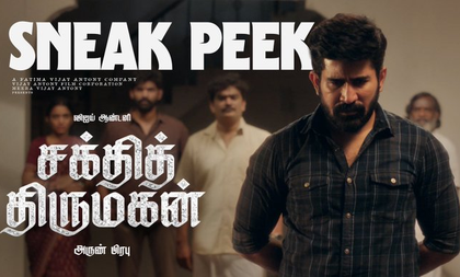 Makers of Vijay Antony's 'Sakthi Thirumagan' release sneak peek ahead of film's release | Makers of Vijay Antony's 'Sakthi Thirumagan' release sneak peek ahead of film's release