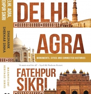 Exploring interlocking histories of Delhi, Agra, Fatehpur Sikri | Exploring interlocking histories of Delhi, Agra, Fatehpur Sikri