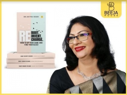 Reboot, reinvent, and recharge yourself with Dr Chitra Reddy's debut book, launched globally by Beeja House | Reboot, reinvent, and recharge yourself with Dr Chitra Reddy's debut book, launched globally by Beeja House