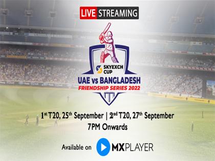 MX Player to livestream T20 Cricket, UAE vs Bangladesh Friendship Series 2022 | MX Player to livestream T20 Cricket, UAE vs Bangladesh Friendship Series 2022
