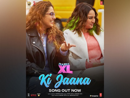 Sonakshi Sinha, Huma Qureshi's 'Double XL' song 'Ki Jaana' out now | Sonakshi Sinha, Huma Qureshi's 'Double XL' song 'Ki Jaana' out now