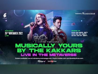 E-Verse launches first-ever Global Metaverse Concert "Musically Yours by the Kakkars" | E-Verse launches first-ever Global Metaverse Concert "Musically Yours by the Kakkars"