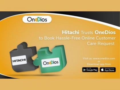 Hitachi Trusts OneDios to Book Hassle-Free Online Customer Care Request | Hitachi Trusts OneDios to Book Hassle-Free Online Customer Care Request