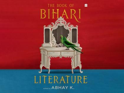 A treasure trove of Bihari Literature, edited by diplomat Abhay K, now available in English | A treasure trove of Bihari Literature, edited by diplomat Abhay K, now available in English A treasure trove of Bihari Literature, edited by diplomat Abhay K, now available in English | A treasure trove of Bihari Literature, edited by diplomat Abhay K, now available in English
