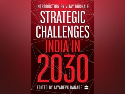 HarperCollins India is proud to announce the release of STRATEGIC CHALLENGES India in 2030, Edited by Jayadeva Ranade | HarperCollins India is proud to announce the release of STRATEGIC CHALLENGES India in 2030, Edited by Jayadeva Ranade