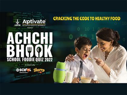 Lupin Aptivate Achchi Bhook School Foodie Quiz 2022: Cracking the code to healthy eating! | Lupin Aptivate Achchi Bhook School Foodie Quiz 2022: Cracking the code to healthy eating!