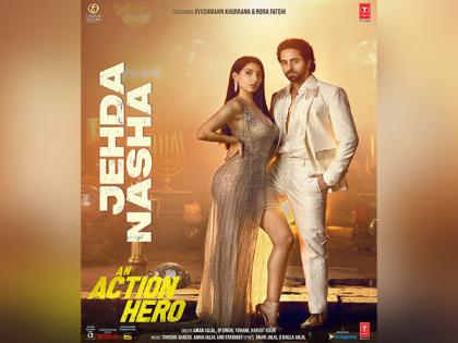 'An Action Hero': Ayushmann Khurrana, Nora Fatehi's item number 'Jehda Nasha' out now | 'An Action Hero': Ayushmann Khurrana, Nora Fatehi's item number 'Jehda Nasha' out now