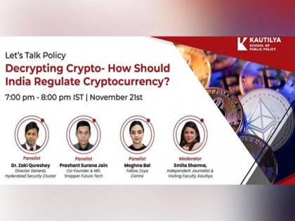 The Renowned Kautilya School of Public Policy to host a webinar on How India Should Regulate Cryptocurrency with Key Prominent Speakers | The Renowned Kautilya School of Public Policy to host a webinar on How India Should Regulate Cryptocurrency with Key Prominent Speakers