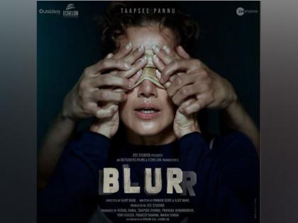 Taapsee Pannu's next thriller 'Blurr' to release directly on OTT | Taapsee Pannu's next thriller 'Blurr' to release directly on OTT