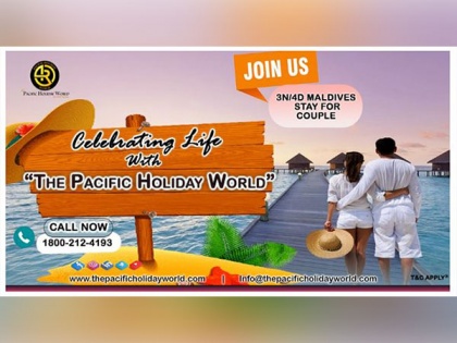 Celebrate life with The Pacific Holiday World | Celebrate life with The Pacific Holiday World