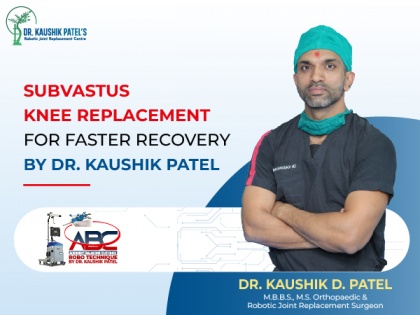 Subvastus Knee Replacement for Faster Recovery Introduced by Dr Kaushik Patel - Joint Replacement Surgeon in Surat | Subvastus Knee Replacement for Faster Recovery Introduced by Dr Kaushik Patel - Joint Replacement Surgeon in Surat