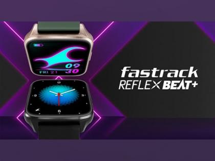 Fastrack Enters the Affordable Smart Segment with the Launch of Reflex Beat+ on Amazon India | Fastrack Enters the Affordable Smart Segment with the Launch of Reflex Beat+ on Amazon India
