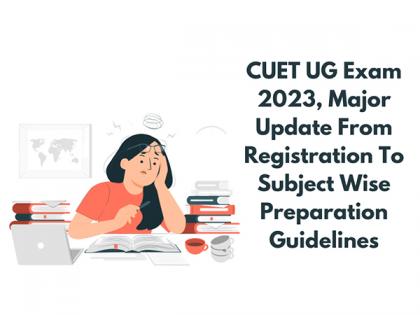 CUET UG Exam 2023, Major Update From Registration To Subject Wise Preparation Guidelines | CUET UG Exam 2023, Major Update From Registration To Subject Wise Preparation Guidelines