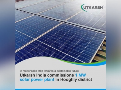 Utkarsh India Limited commissions a 1MW Solar Power Plant- in the Hooghly district of West Bengal | Utkarsh India Limited commissions a 1MW Solar Power Plant- in the Hooghly district of West Bengal