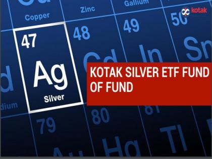 Kotak Mahindra AMC launches Silver ETF Fund of Fund | Kotak Mahindra AMC launches Silver ETF Fund of Fund