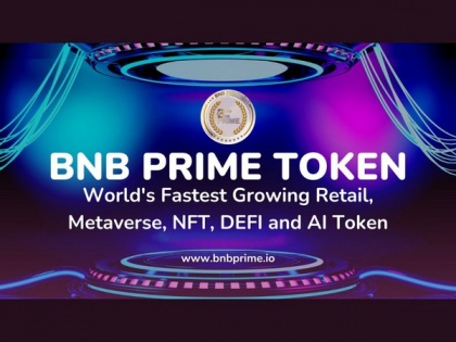 BNB Prime Token: Disrupting the crypto utilities, NFT, Gaming Landscape with its decentralized and transparent solution | BNB Prime Token: Disrupting the crypto utilities, NFT, Gaming Landscape with its decentralized and transparent solution