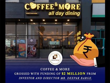 Coffee &amp; More grossed with funding of USD 2 million from investor and director Deepak Barge | Coffee &amp; More grossed with funding of USD 2 million from investor and director Deepak Barge