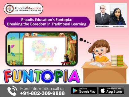 Praadis Education's Funtopia: Breaking the boredom in traditional learning | Praadis Education's Funtopia: Breaking the boredom in traditional learning