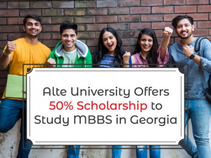 Alte University offers 50 per cent scholarship to study MBBS in Georgia | Alte University offers 50 per cent scholarship to study MBBS in Georgia