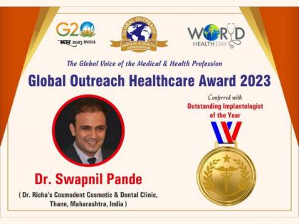 Dr Swapnil Pande from Dr. Richa's Cosmodent receives the Global Outreach Healthcare Award 2023 for Outstanding Implantologist of The Year | Dr Swapnil Pande from Dr. Richa's Cosmodent receives the Global Outreach Healthcare Award 2023 for Outstanding Implantologist of The Year