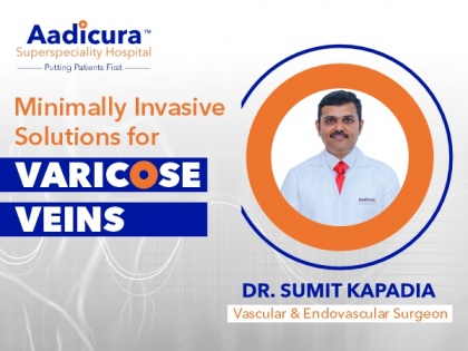 Minimally invasive techniques for treating varicose veins now available at Aadicura Superspeciality Hospital | Minimally invasive techniques for treating varicose veins now available at Aadicura Superspeciality Hospital
