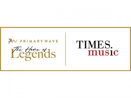 Primary Wave Music announces strategic investment and partnership with leading Indian music company Times Music | Primary Wave Music announces strategic investment and partnership with leading Indian music company Times Music