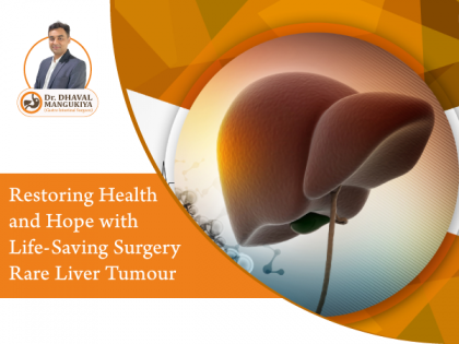 Dr Dhaval Mangukiya performs life-saving surgery on woman with rare liver tumour, restoring health and hope | Dr Dhaval Mangukiya performs life-saving surgery on woman with rare liver tumour, restoring health and hope