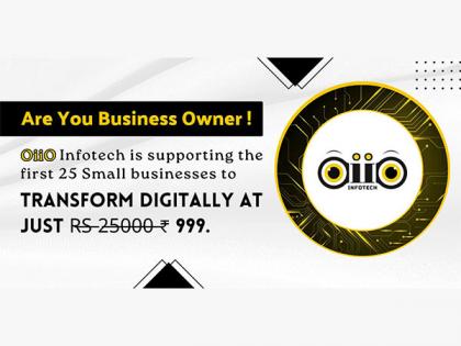 OiiO Infotech is supporting the first 25 Small businesses to transform digitally at just Rs 999 | OiiO Infotech is supporting the first 25 Small businesses to transform digitally at just Rs 999