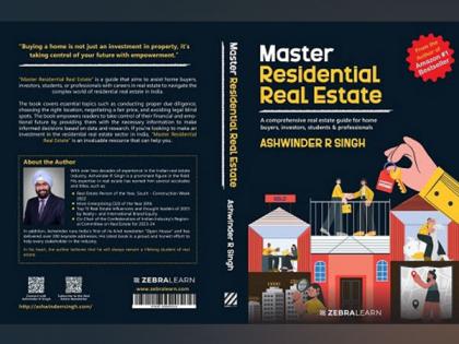 Renowned Real Estate Expert, Ashwinder R Singh Launches "Master Residential Real Estate" - A Game-Changing Book for Homebuyers and Real Estate Professionals | Renowned Real Estate Expert, Ashwinder R Singh Launches "Master Residential Real Estate" - A Game-Changing Book for Homebuyers and Real Estate Professionals