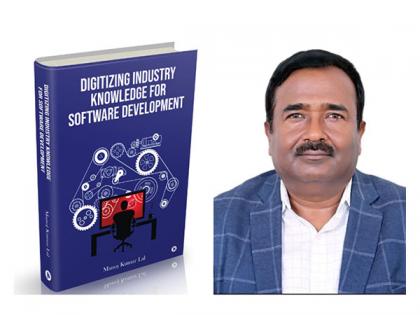 Digitizing industry knowledge for software development: A breakthrough innovation by author Manoj Kumar Lal | Digitizing industry knowledge for software development: A breakthrough innovation by author Manoj Kumar Lal