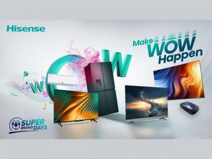Experience the WOW Factor with Hisense India's Super Brand Days: Unbeatable Offers and Win Exciting Prizes in the AR Game! | Experience the WOW Factor with Hisense India's Super Brand Days: Unbeatable Offers and Win Exciting Prizes in the AR Game!