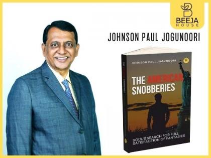 Unravel the other side with the author Johnson Paul Jogunoori in his book "The American Snobberies", published by Beeja House | Unravel the other side with the author Johnson Paul Jogunoori in his book "The American Snobberies", published by Beeja House