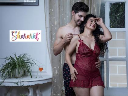 Post Covid "Shararat" becomes a "One Stop Bedroom Fashion Destination" for Women to make their Bedroom Life Spicy & Fun | Post Covid "Shararat" becomes a "One Stop Bedroom Fashion Destination" for Women to make their Bedroom Life Spicy & Fun
