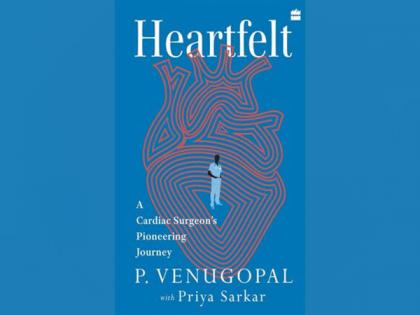 HarperCollins is proud to announce the publication of Heartfelt - A Cardiac Surgeon's Pioneering Journey by P. Venugopal with Priya Sarkar | HarperCollins is proud to announce the publication of Heartfelt - A Cardiac Surgeon's Pioneering Journey by P. Venugopal with Priya Sarkar