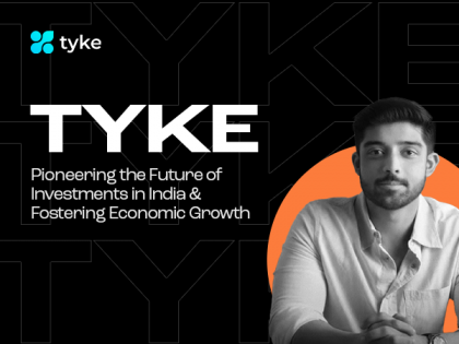 Tyke - Pioneering the Future of Investments in India & Fostering Economic Growth | Tyke - Pioneering the Future of Investments in India & Fostering Economic Growth Tyke - Pioneering the Future of Investments in India & Fostering Economic Growth | Tyke - Pioneering the Future of Investments in India & Fostering Economic Growth