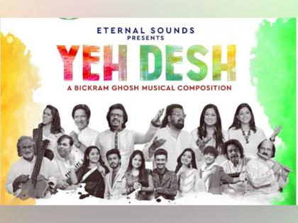 'Yeh Desh' song launched on the eve of Independence Day | 'Yeh Desh' song launched on the eve of Independence Day