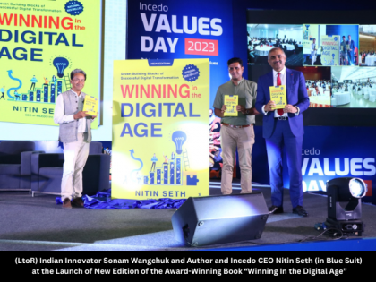 New Edition of the Award-Winning Book “Winning In the Digital Age” launched by Author and Incedo CEO Nitin Seth and Indian Innovator Sonam Wangchuk | New Edition of the Award-Winning Book “Winning In the Digital Age” launched by Author and Incedo CEO Nitin Seth and Indian Innovator Sonam Wangchuk New Edition of the Award-Winning Book “Winning In the Digital Age” launched by Author and Incedo CEO Nitin Seth and Indian Innovator Sonam Wangchuk | New Edition of the Award-Winning Book “Winning In the Digital Age” launched by Author and Incedo CEO Nitin Seth and Indian Innovator Sonam Wangchuk