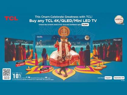 TCL Launches Exciting Offers on Onam; Offers Assured Cashback upto 9,999 on the Purchase of any 4K, QLED and Mini LED TV | TCL Launches Exciting Offers on Onam; Offers Assured Cashback upto 9,999 on the Purchase of any 4K, QLED and Mini LED TV