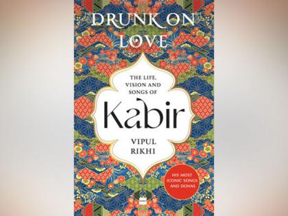 HarperCollins is proud to announce the publication of 'Drunk on Love: The Life, Vision and Songs of Kabir' by Vipul Rikhi | HarperCollins is proud to announce the publication of 'Drunk on Love: The Life, Vision and Songs of Kabir' by Vipul Rikhi HarperCollins is proud to announce the publication of 'Drunk on Love: The Life, Vision and Songs of Kabir' by Vipul Rikhi | HarperCollins is proud to announce the publication of 'Drunk on Love: The Life, Vision and Songs of Kabir' by Vipul Rikhi