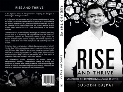 Funding Guru Subodh Bajpai Launches his Book “Rise and Thrive Unleashing The Entrepreneurial Warrior" | Funding Guru Subodh Bajpai Launches his Book “Rise and Thrive Unleashing The Entrepreneurial Warrior"