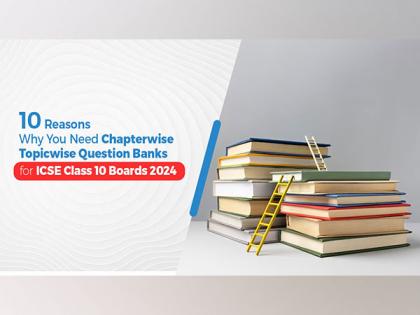 10 Reasons Why You Need Chapter-wise Topic-wise Question Banks for ICSE Class 10 Boards 2024 | 10 Reasons Why You Need Chapter-wise Topic-wise Question Banks for ICSE Class 10 Boards 2024