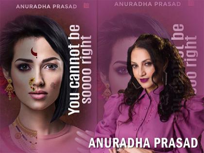 You cannot be soooo right By Anuradha Prasad And Published by Leadstart, Is A Masterpiece, Hails Fans | You cannot be soooo right By Anuradha Prasad And Published by Leadstart, Is A Masterpiece, Hails Fans You cannot be soooo right By Anuradha Prasad And Published by Leadstart, Is A Masterpiece, Hails Fans | You cannot be soooo right By Anuradha Prasad And Published by Leadstart, Is A Masterpiece, Hails Fans